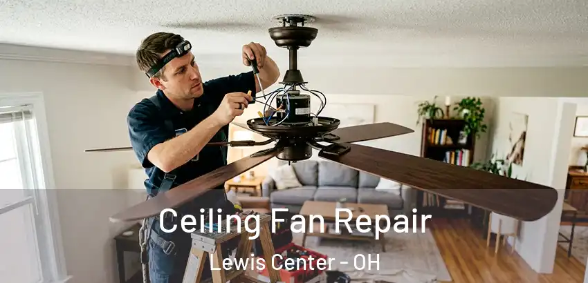 Ceiling Fan Repair Lewis Center - OH