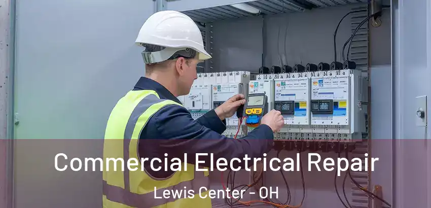 Commercial Electrical Repair Lewis Center - OH