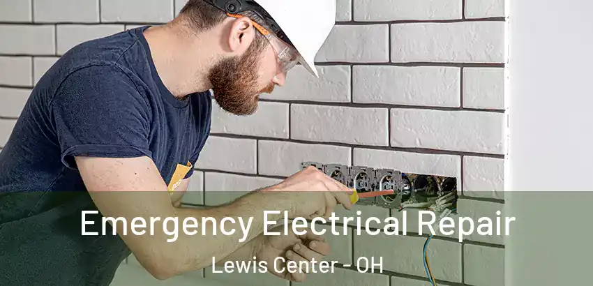 Emergency Electrical Repair Lewis Center - OH