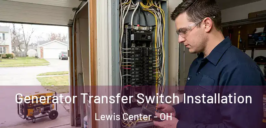 Generator Transfer Switch Installation Lewis Center - OH