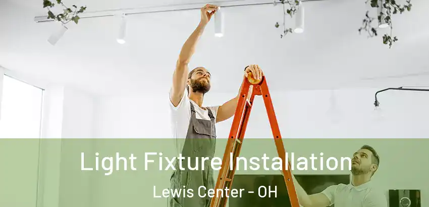 Light Fixture Installation Lewis Center - OH