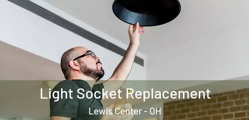 Light Socket Replacement Lewis Center - OH