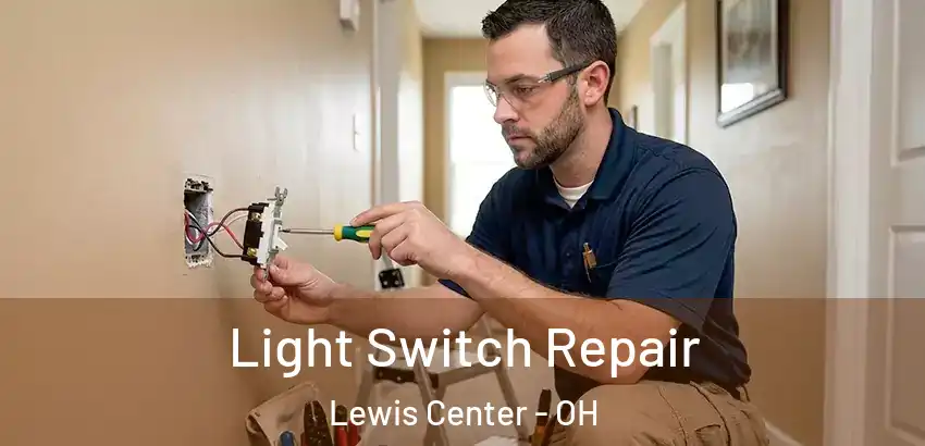 Light Switch Repair Lewis Center - OH