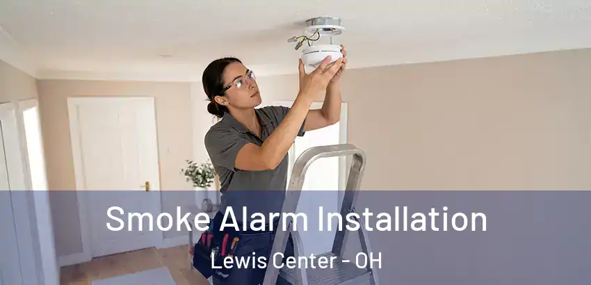 Smoke Alarm Installation Lewis Center - OH