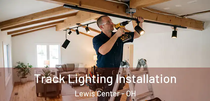 Track Lighting Installation Lewis Center - OH