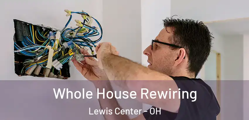 Whole House Rewiring Lewis Center - OH
